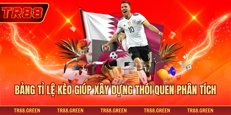 Bảng tỉ lệ kèo giúp xây dựng thói quen phân tích