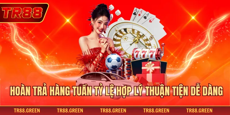 Hoàn trả hàng tuần tỷ lệ hợp lý thuận tiện dễ dàng