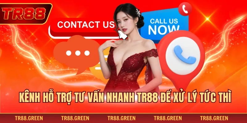 Kênh hỗ trợ tư vấn nhanh TR88 để xử lý tức thì