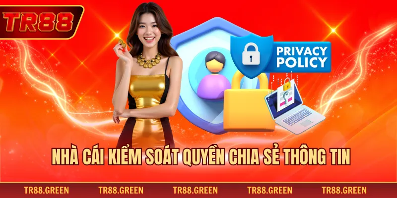 Nhà cái kiểm soát quyền chia sẻ thông tin