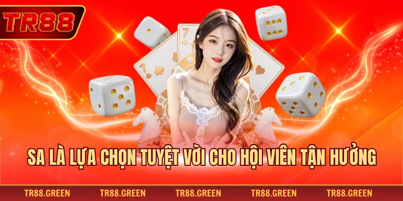 SA là lựa chọn tuyệt vời cho hội viên tận hưởng 