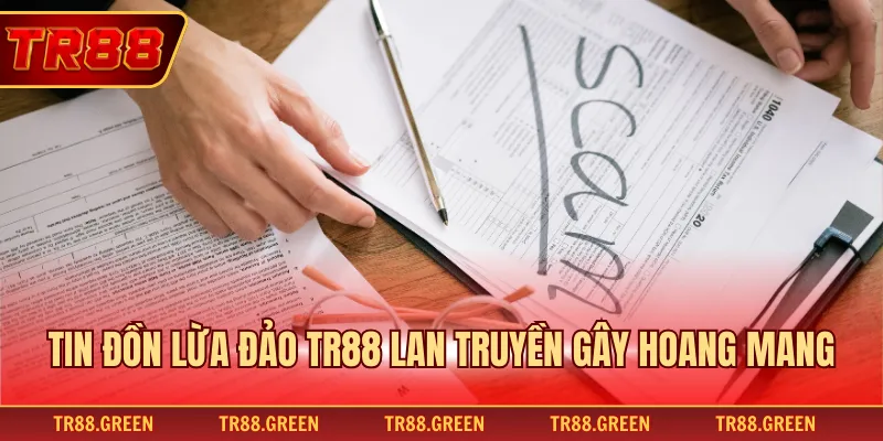 Tin đồn lừa đảo TR88 lan truyền gây hoang mang